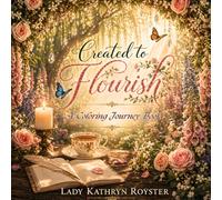 Created to Flourish: A Coloring Journey Book