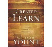 Created To Learn: A Christian Teacherâs Introduction to Educational Psychology, Second Edition
