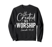 Created to WORSHIP Isaiah 43:21 Spiritual Message Design Sweatshirt