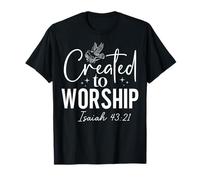 Created to Worship Isaiah 43:21 Spiritual Message Design T-Shirt