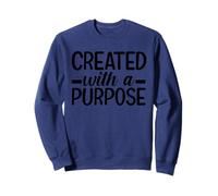 Created With A Purpose - Faith Motivation Christian Quote Sweatshirt