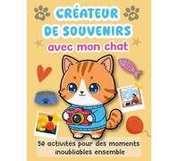 Créateur de souvenirs avec mon chat: 50 activités pour des moments inoubliables ensemble. Livre à remplir avec espaces photos