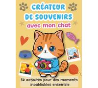 Créateur de souvenirs avec mon chat: 50 activités pour des moments inoubliables ensemble. Livre à remplir avec espaces photos