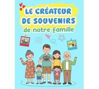 Créateur de souvenirs de notre famille: 101 idées d'activités avec 20 autres pages personnalisées pour des moments inoubliables ensemble. Livre à remplir avec espaces photos