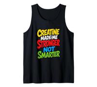 Creatine Made Me Stronger Not Smarter Gym Shirt Tank Top