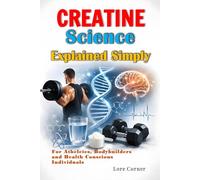 Creatine Science Explained Simply: Benefits, Risks, Dosage, and Safe Supplementation for Strength, Recovery, and Everyday Health
