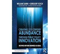 Creating 21st Century Abundance through Public Policy Innovation: Moving Beyond Business as Usual