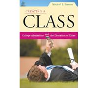 Creating a Class: College Admissions and the Education of Elites