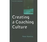 Creating a coaching culture: Developing a Coaching Strategy for Your Organization (Coaching in Practice (Paperback))