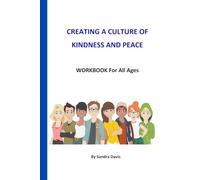 Creating a Culture of Kindness and Peace: Develop a culture of kindness and peace to create a world that works for everyone!