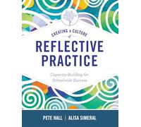Creating a Culture of Reflective Practice: Building Capacity for Schoolwide Success