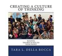 Creating a Culture of Thinking: Building the Skill & Will to Think Deeply