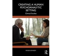 Creating a Human Psychoanalytic Setting : Clinical Studies