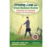 Creating a Lean and Green Business System: Techniques for Improving Profits and Sustainability