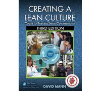 Creating a Lean Culture : Tools to Sustain Lean Conversions, Third Edition