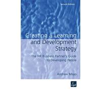 Creating a Learning and Development Strategy: The HR Business Partner's Guide to Developing People