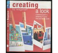 Creating a Look: Techniques and projects for 12 complete decorating styles