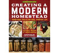 Creating a Modern Homestead: Traditional Skills for Real, Everyday Life (The Homesteader's Guides)