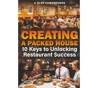 Creating A Packed House: 10 Keys To Unlocking Restaurant $uccess