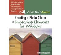 Creating a Photo Album in Photoshop Elements for Windows: Visual QuickProject Guide (Visual QuickProject Series)
