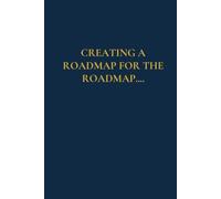 CREATING A ROADMAP FOR THE ROADMAP (The Corporate Collection)