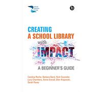 Creating a School Library with Impact : A Beginner's Guide