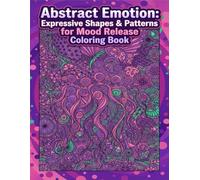 Creating: Abstract Emotion: Expressive Shapes & Patterns for Mood Release