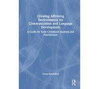 Creating Affirming Environments for Communication and Language Development : A Guide for Early Childhood Students and Practitioners