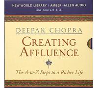 Creating Affluence: Wealth Consciousness in the Field of All Possibilities (Chopra, Deepak)