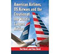 Creating American Airways: The Converging Histories of American Airlines and US Airways