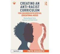Creating an Anti-Racist Curriculum for Children with Special Educational Needs : Moving Beyond Saris, Samosas and Steel Drums