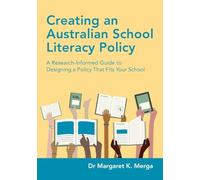 Creating an Australian School Literacy Policy: A Research-Informed Guide to Designing a Policy That Fits Your School