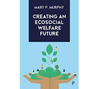 Creating an Ecosocial Welfare Future: Making It Happen