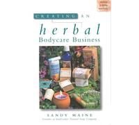 Creating an Herbal Bodycare Business (Making a Living Naturally Series)
