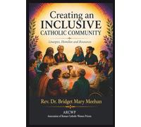 Creating an Inclusive Catholic Community: Liturgies, Homilies, Resources
