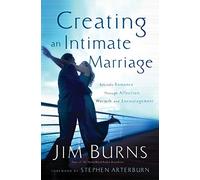 Creating an Intimate Marriage: Rekindle Romance Through Affection, Warmth and Encouragement