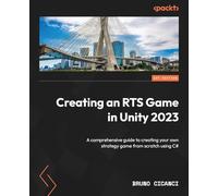 Creating an RTS Game in Unity 2023: A comprehensive guide to creating your own strategy game from scratch using C#
