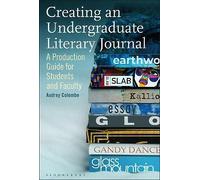 Creating an Undergraduate Literary Journal: A Production Guide for Students...