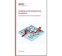 Creating and driving service excellence: an executive's guide to IT service management