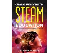 Creating Authenticity in STEAM Education: A Project-Based Learning and Design Thinking Approach