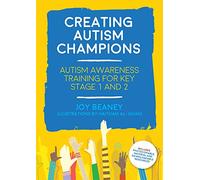 Creating Autism Champions: Autism Awareness Training for Key Stage 1 and 2
