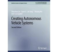Creating Autonomous Vehicle Systems, Second Edition (Synthesis Lectures on Computer Science)