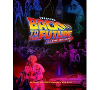Creating Back to the Future: The Musical - Hardback NEW Klastorin, Mich 11/07/20
