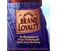 Creating Brand Loyalty: The Management of Power Positioning and Really Great Advertising