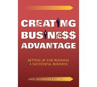 Creating Business Advantage: Setting Up and Running a Successful Business