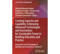 Creating Capacity and Capability: Embracing Advanced Technologies and Innovations for Sustainable Future in Building Education and Practice (Lecture Notes in Civil Engineering)