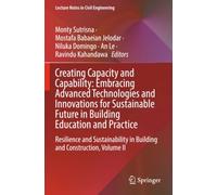 Creating Capacity and Capability: Embracing Advanced Technologies and Innovations for Sustainable Future in Building Education and Practice (Lecture Notes in Civil Engineering)