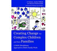 Creating Change for Complex Children and their Families: A Multi-Disciplinary Approach to Multi-Family Work