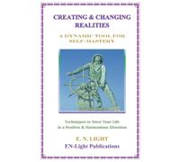 Creating & Changing Realities: A Dynamic Tool for Self-Mastery