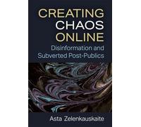 Creating Chaos Online: Disinformation and Subverted Post-Publics